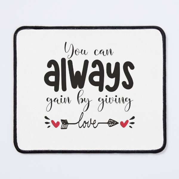 Item preview, you always gain by giving love designed and sold by wasimedox.