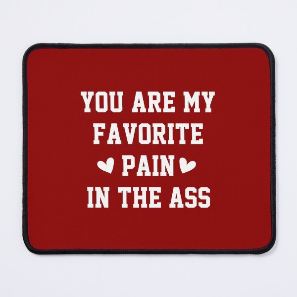Item preview, funny You Are My Favorite Pain In The Ass Valentines Design  , Matching Couple Teachers day Gift for Valentines Day Funny Rude Offensive saying, designed and sold by joygift369.