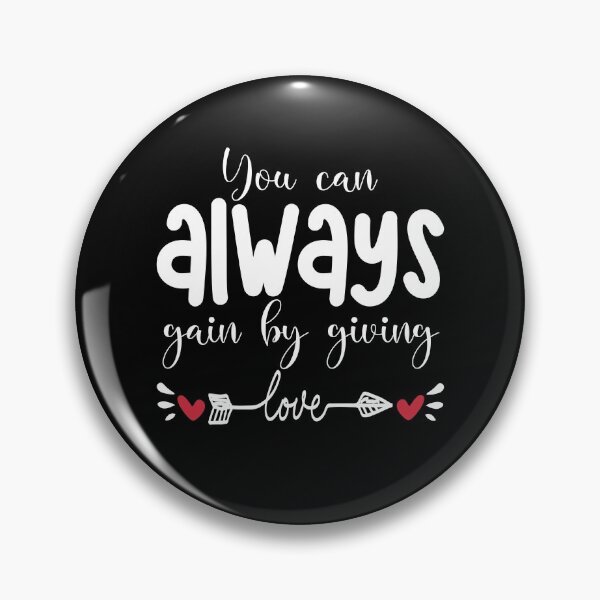 Item preview, you always gain by giving love designed and sold by wasimedox.