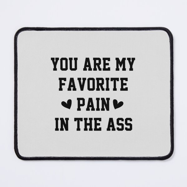 Item preview, funny You Are My Favorite Pain In The Ass Valentines Design  , Matching Couple Teachers day Gift for Valentines Day Funny Rude Offensive saying, designed and sold by joygift369.