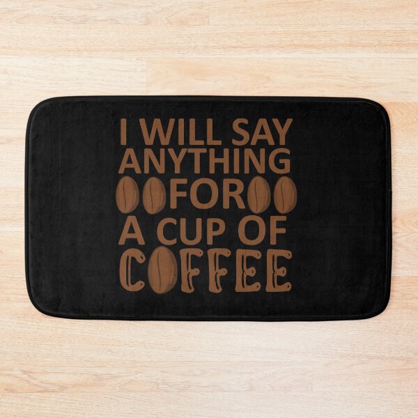 Item preview, I Will Say Anything For a Cup Of Coffee - Coffee Quote designed and sold by sama-stylish.