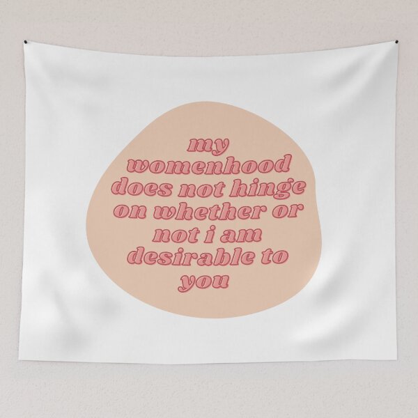 Item preview, My womanhood does not hinge on whether or not I am desirable to you  designed and sold by wilder-mind.