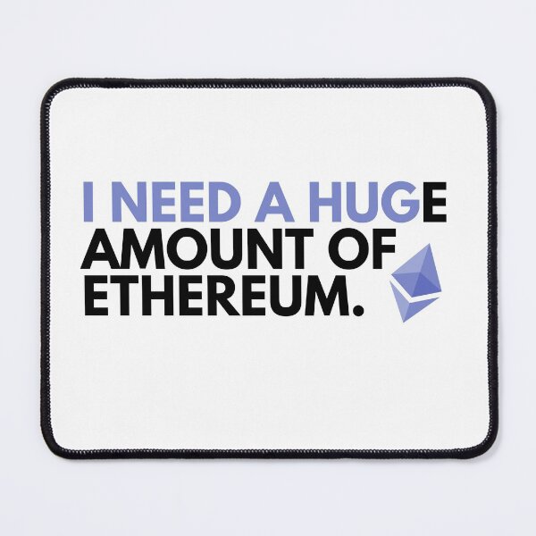 Aperçu de l'œuvre J'ai besoin d'une énorme quantité d'Ethereum - Funny Cryptocurrency Ethereum créée et vendue par nft-millionaire.