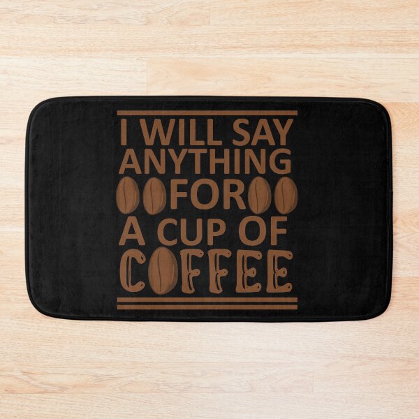 Item preview, I Will Say Anything For a Cup Of Coffee - Coffee Quote designed and sold by sama-stylish.