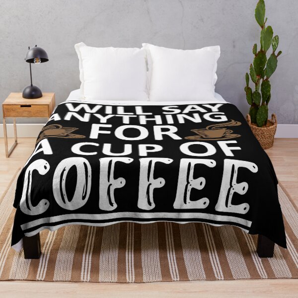 Item preview, I Will Say Anything For a Cup Of Coffee - Coffee Quote designed and sold by sama-stylish.