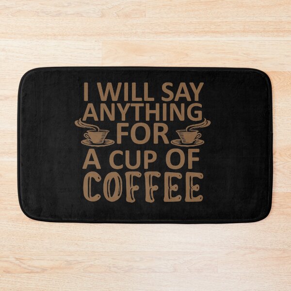 Item preview, I Will Say Anything For a Cup Of Coffee - Coffee Quote designed and sold by sama-stylish.