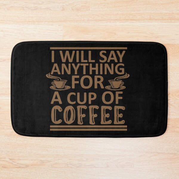 Item preview, I Will Say Anything For a Cup Of Coffee - Coffee Quote designed and sold by sama-stylish.