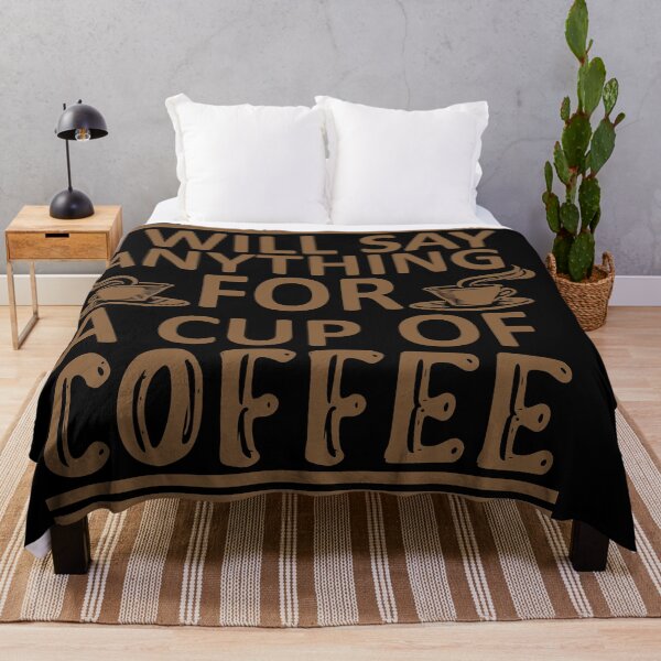 Item preview, I Will Say Anything For a Cup Of Coffee - Coffee Quote designed and sold by sama-stylish.
