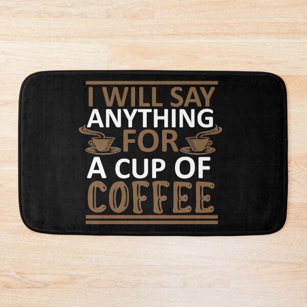 Item preview, I Will Say Anything For a Cup Of Coffee - Coffee Quote designed and sold by sama-stylish.