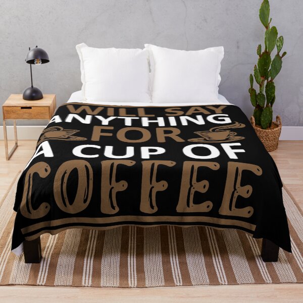 Item preview, I Will Say Anything For a Cup Of Coffee - Coffee Quote designed and sold by sama-stylish.
