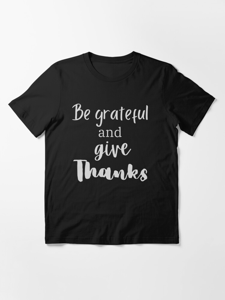 Be Grateful And Give Thanks Men's T-Shirt