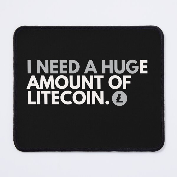 Item preview, I Need A HUGe Amount Of Litecoin - Funny Cryptocurrency designed and sold by nft-millionaire.