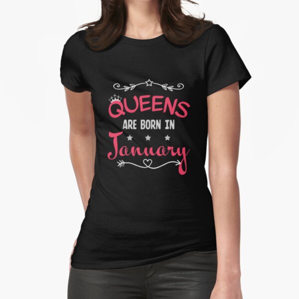 Queens are born in January Fitted T-Shirt