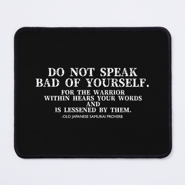 Item preview, Do not speak bad yourself. Japanese samurai proverb. White txt. designed and sold by FuugoShop.