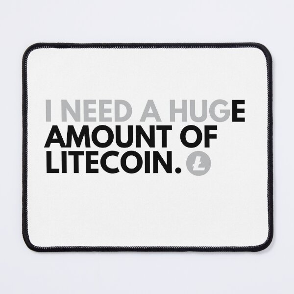 Item preview, I Need A HUGe Amount Of Litecoin - Funny Cryptocurrency designed and sold by nft-millionaire.