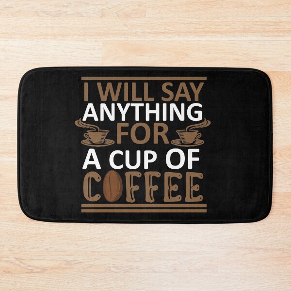 Item preview, I Will Say Anything For a Cup Of Coffee - Coffee Quote designed and sold by sama-stylish.