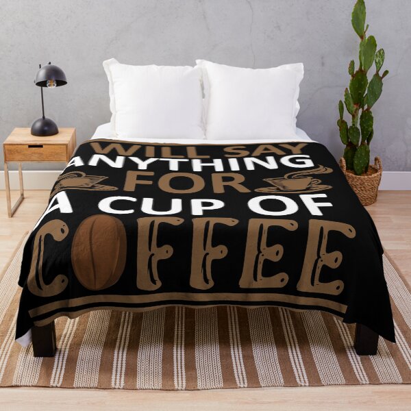 Item preview, I Will Say Anything For a Cup Of Coffee - Coffee Quote designed and sold by sama-stylish.