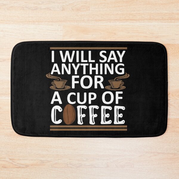 Item preview, I Will Say Anything For a Cup Of Coffee - Coffee Quote designed and sold by sama-stylish.