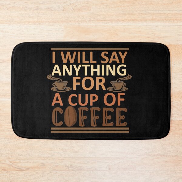Item preview, I Will Say Anything For a Cup Of Coffee - Coffee Quote designed and sold by sama-stylish.