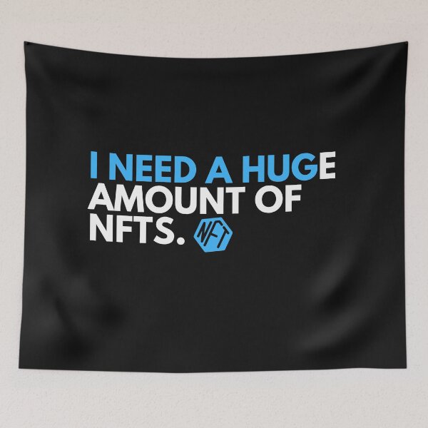 Item preview, Funny NFT Quote - I Need A HUGe Amount Of NFTs designed and sold by nft-millionaire.