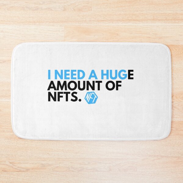 Item preview, Funny NFT Quote - I Need A HUGe Amount Of NFTs designed and sold by nft-millionaire.