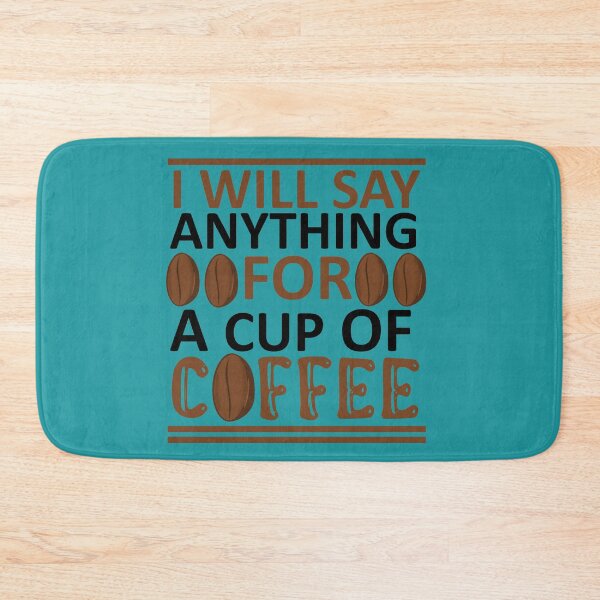 Item preview, I Will Say Anything For a Cup Of Coffee - Coffee Quote designed and sold by sama-stylish.