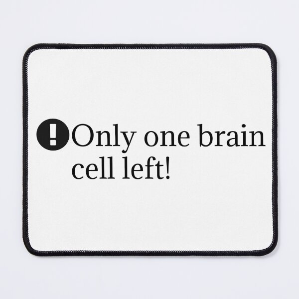 Item preview, Only one brain cell left designed and sold by Bonicrazypeople.