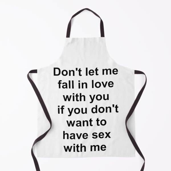Item preview, D'ONT LET ME FALL IN LOVE WITH YOU IF YOU D'ONT WANT TO HAVE SEX WITH ME, Funny Shirt  designed and sold by Haitam771.