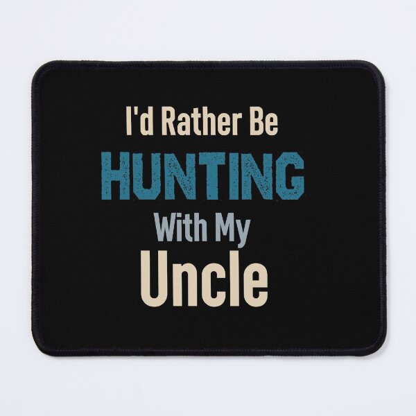 Item preview, I'd rather be hunting with my uncle designed and sold by Mr-tach.