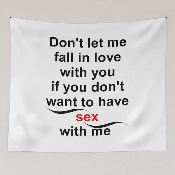Item preview, D'ONT LET ME FALL IN LOVE WITH YOU IF YOU D'ONT WANT TO HAVE SEX WITH ME, Funny Shirt  designed and sold by Haitam771.