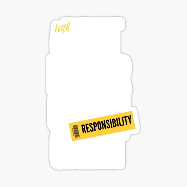 with-great-power-comes-great-responsibility-sticker-for-sale-by-ibn