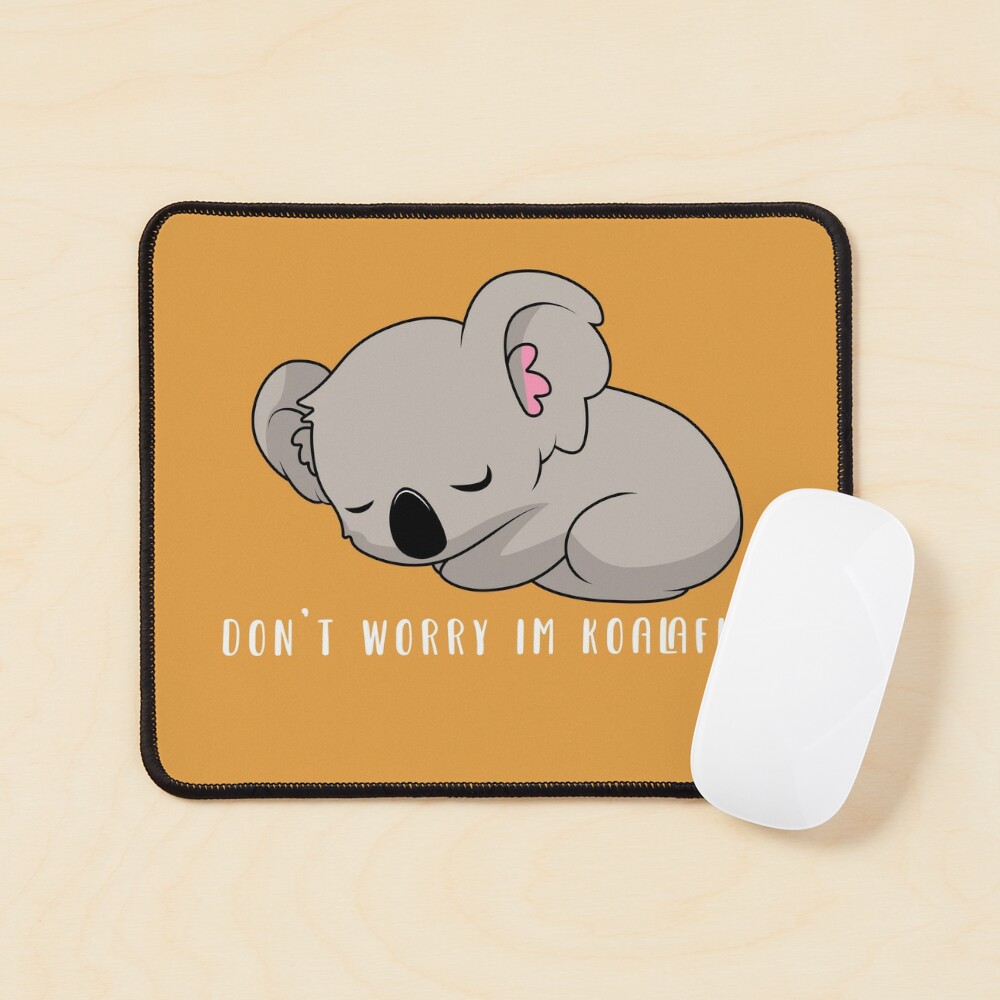Don't Worry I'm Koalafied / Cute Kawaii Koala / Gifts and Merchandise  Mouse Pad for Sale by CoolSkin