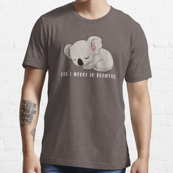 Don't Worry I'm Koalafied / Cute Kawaii Koala / Gifts and Merchandise  Essential T-Shirt for Sale by CoolSkin