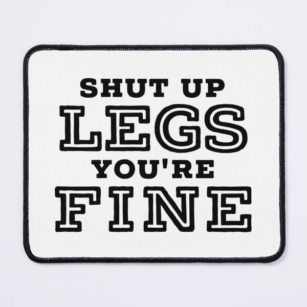 Item preview, Shut Up Legs You're Fine designed and sold by ferdaousseshop.