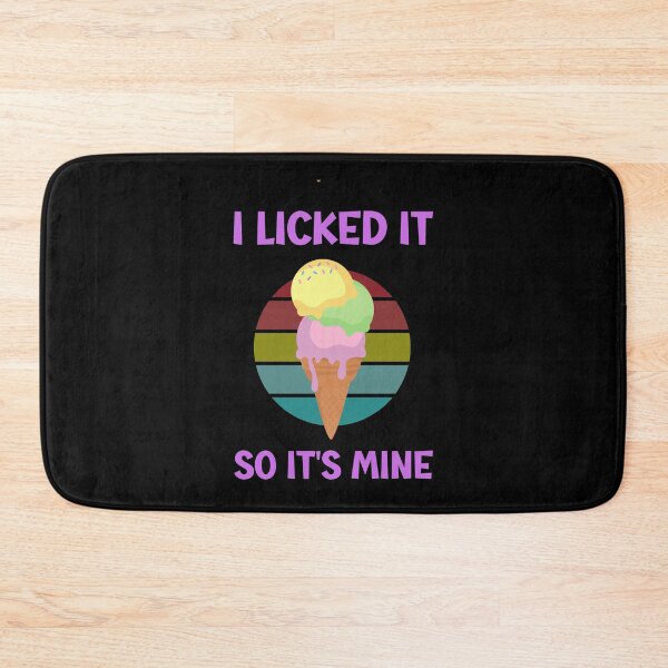 Item preview, I Licked It So It's Mine designed and sold by Einstein12345.