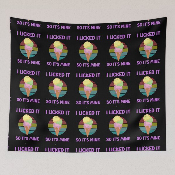 Item preview, I Licked It So It's Mine designed and sold by Einstein12345.