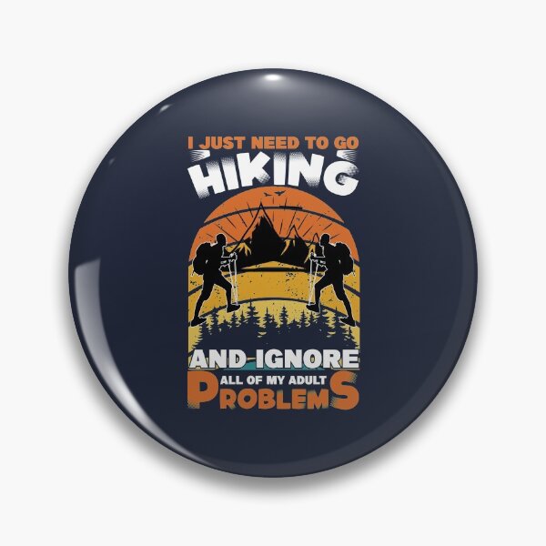 Item preview, I Just Need to Go Hiking and Ignore All of My Adult Problems - Trendy Mountains Design Gift Idea For Camping Lovers designed and sold by Prince - Bestseller ★★★★★.