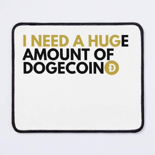 Item preview, Necesito una cantidad ENORME de Dogecoin - Criptomoneda divertida de Dogecoin designed and sold by nft-millionaire.