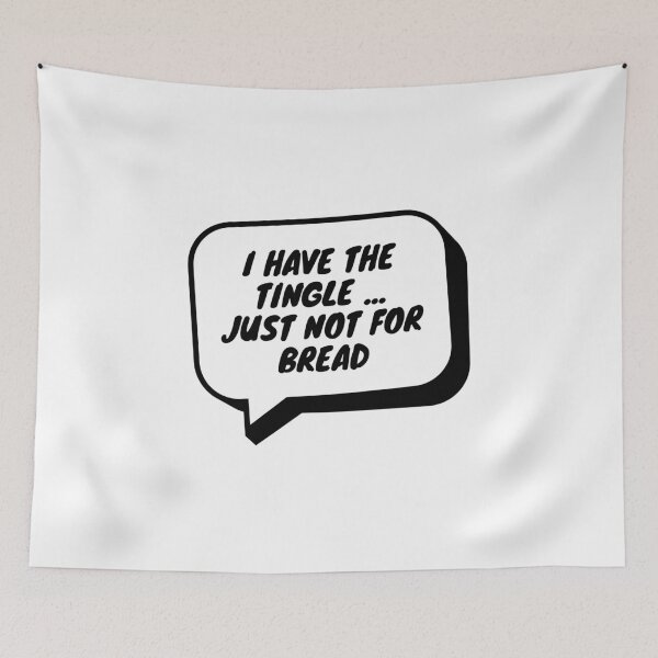 Item preview, I have the tingle... just not for bread designed and sold by Bonicrazypeople.