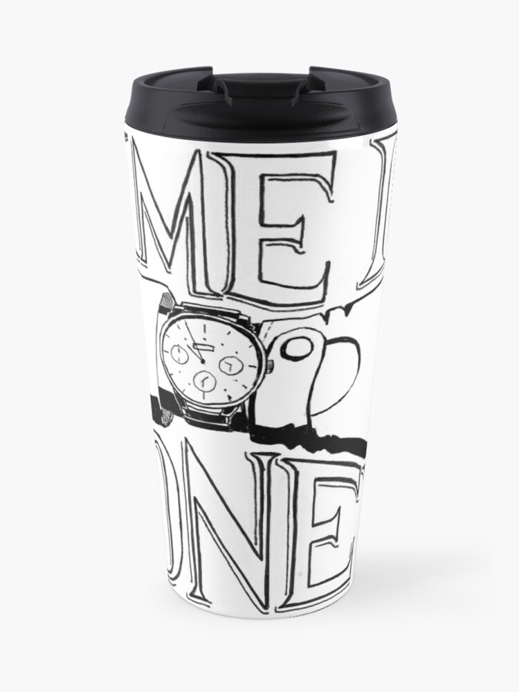 Time Is Money Hand Lettering With Hand Watch Drawing Travel Mug By Pixelmist Redbubble