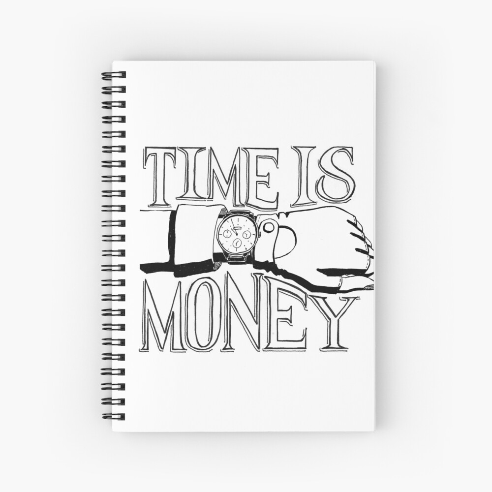Time Is Money Hand Lettering With Hand Watch Drawing Spiral Notebook By Pixelmist Redbubble