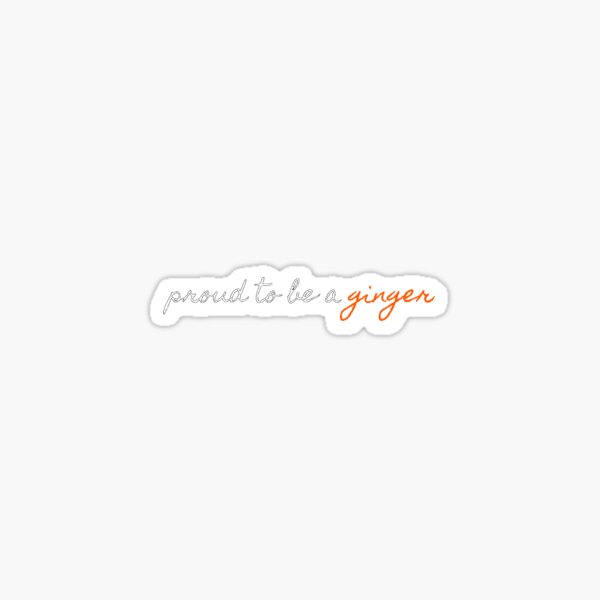 Proud to be a ginger Sticker