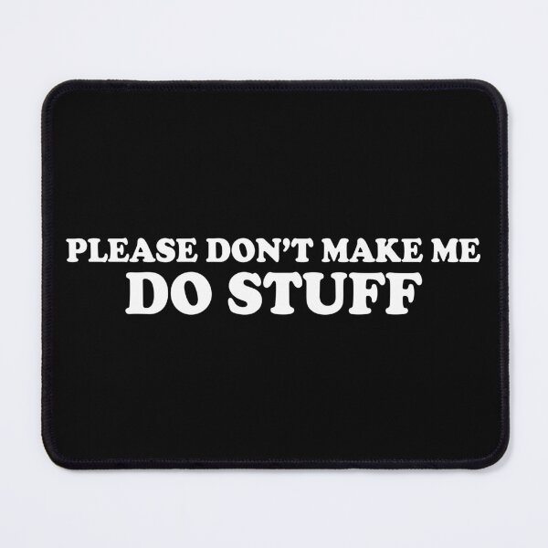Item preview, Please don't make me do stuff designed and sold by JohnGrandon.