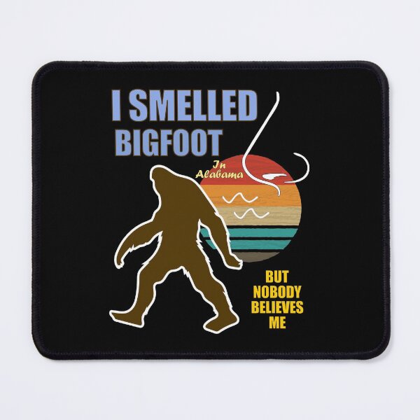 Item preview, Funny Bigfoot Alabama Smelled Bigfoot Nobody Believes Me designed and sold by artfulnotebook.