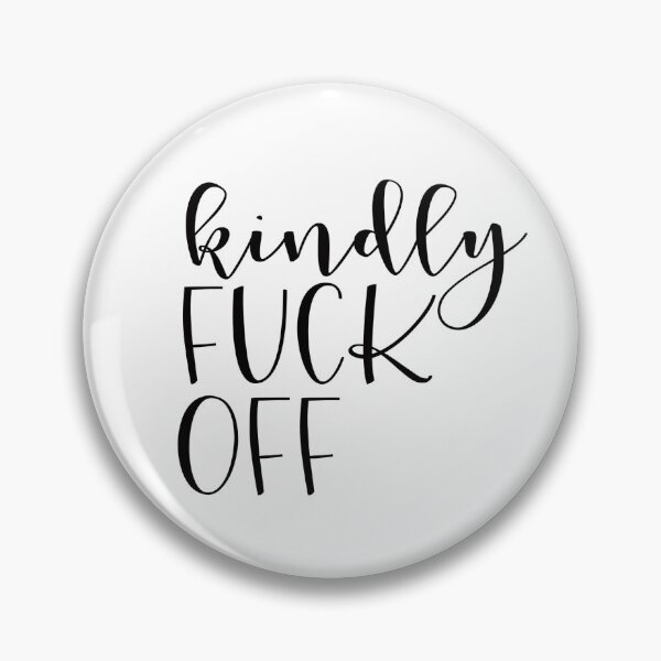 Item preview, Kindly Fuck Off designed and sold by rjustiniano33.