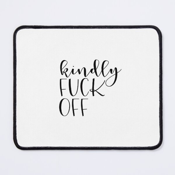 Item preview, Kindly Fuck Off designed and sold by rjustiniano33.