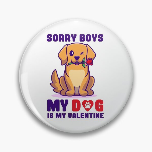 Item preview, sorry boys my dog is my valentine designed and sold by T-landa.