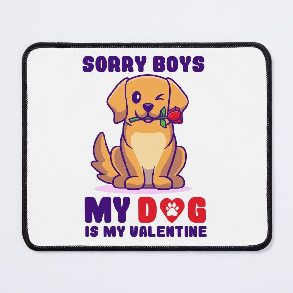 Item preview, sorry boys my dog is my valentine designed and sold by T-landa.