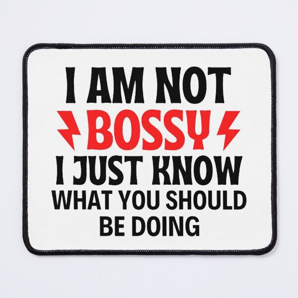 Item preview,  I Am Not Bossy I Just Know What You Should Be Doing Funny designed and sold by chetan786.