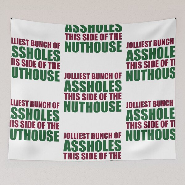 Item preview, Jolliest Bunch Of Assholes This Side Of The Nuthouse designed and sold by shotofash.